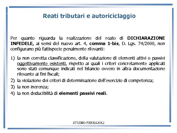 Reati tributari e autoriciclaggio Per quanto riguarda la realizzazione del reato di DICHIARAZIONE INFEDELE,
