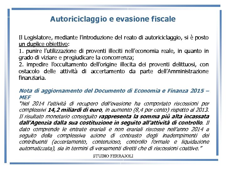 Autoriciclaggio e evasione fiscale Il Legislatore, mediante l’introduzione del reato di autoriciclaggio, si è