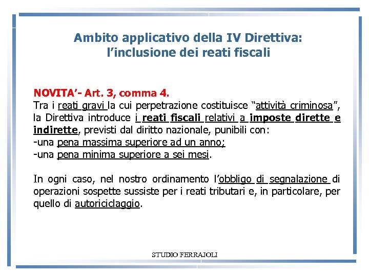  Ambito applicativo della IV Direttiva: l’inclusione dei reati fiscali NOVITA’- Art. 3, comma