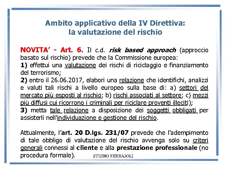  Ambito applicativo della IV Direttiva: la valutazione del rischio NOVITA’ - Art. 6.