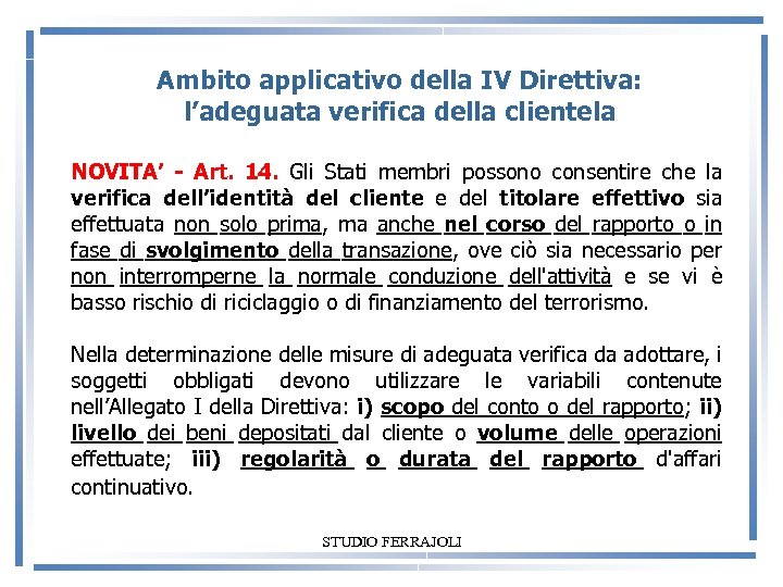 Ambito applicativo della IV Direttiva: l’adeguata verifica della clientela NOVITA’ - Art. 14. Gli