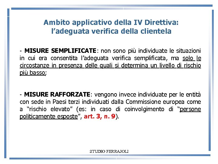 Ambito applicativo della IV Direttiva: l’adeguata verifica della clientela - MISURE SEMPLIFICATE: non sono