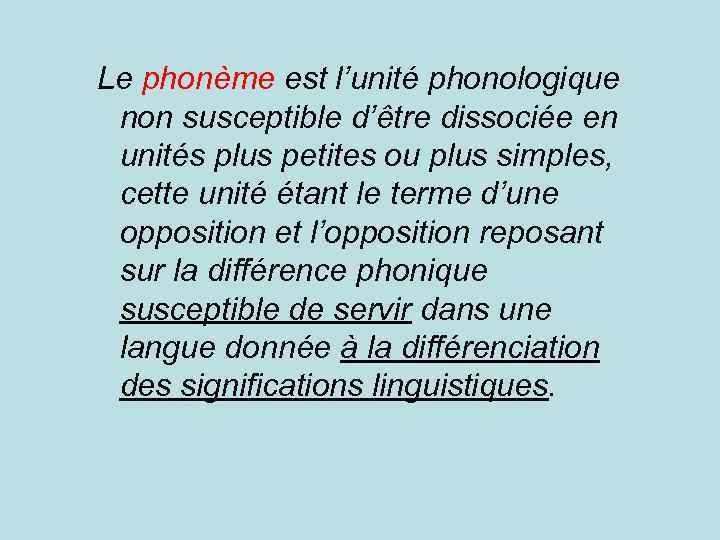 Le phonème est l’unité phonologique non susceptible d’être dissociée en unités plus petites ou