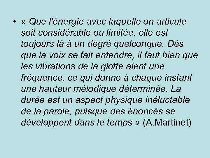  • « Que l'énergie avec laquelle on articule soit considérable ou limitée, elle