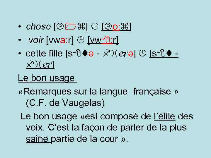  • chose [ ] [ o: ] • voir [vwa: r] [vw :
