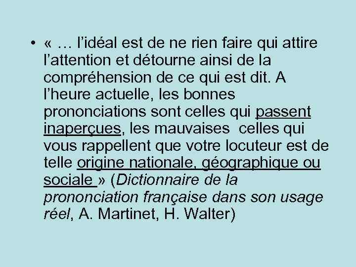 • « … l’idéal est de ne rien faire qui attire l’attention et