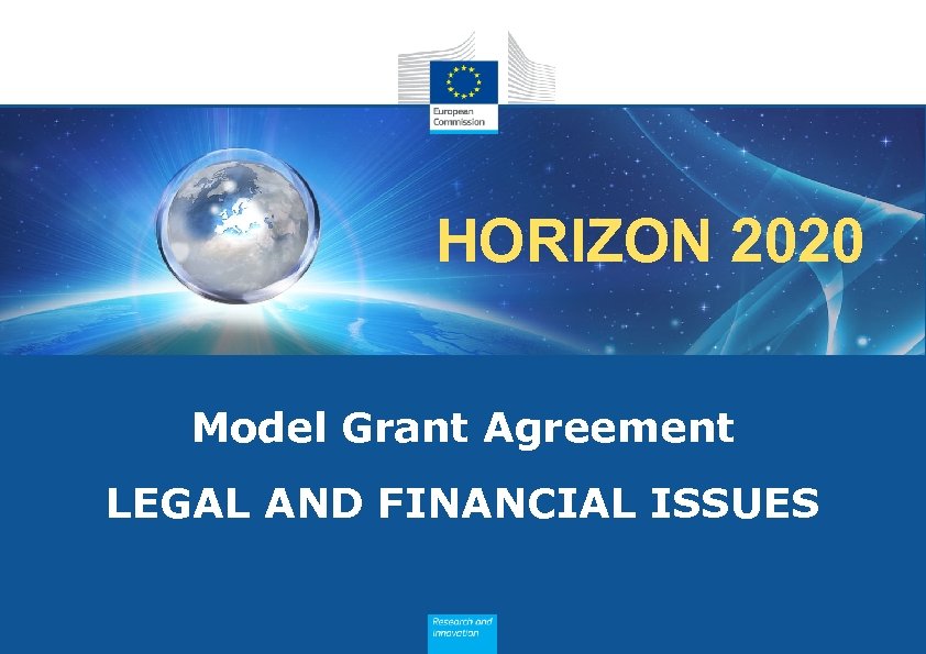 HORIZON 2020 Model Grant Agreement LEGAL AND FINANCIAL ISSUES 