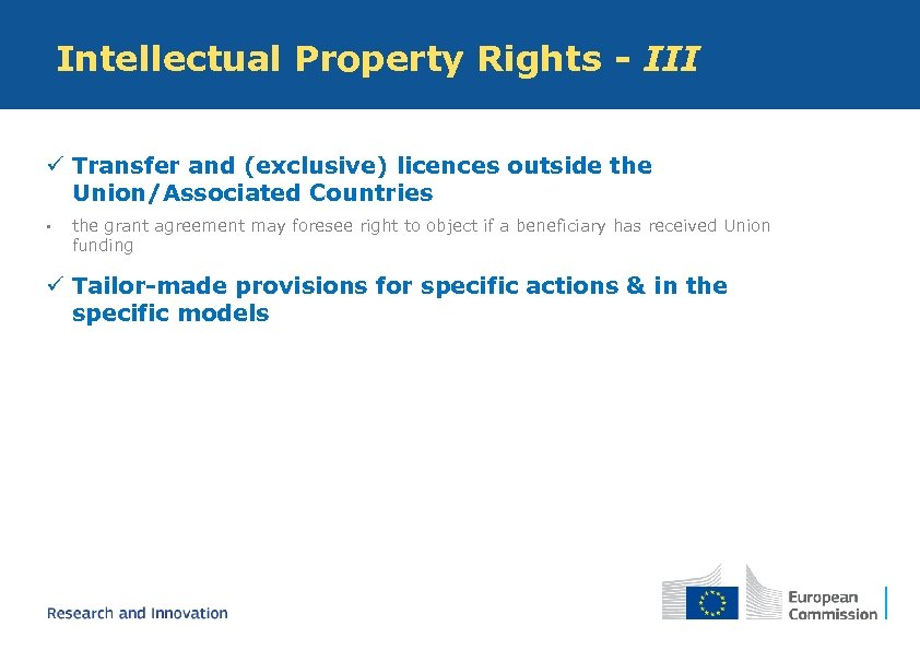 Intellectual Property Rights - III ü Transfer and (exclusive) licences outside the Union/Associated Countries