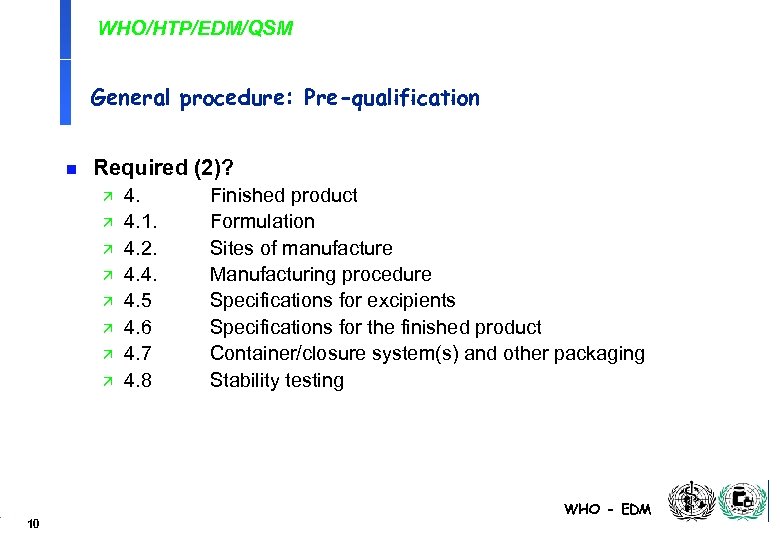 WHO/HTP/EDM/QSM General procedure: Pre-qualification n Required (2)? ä ä ä ä 10 4. 4.