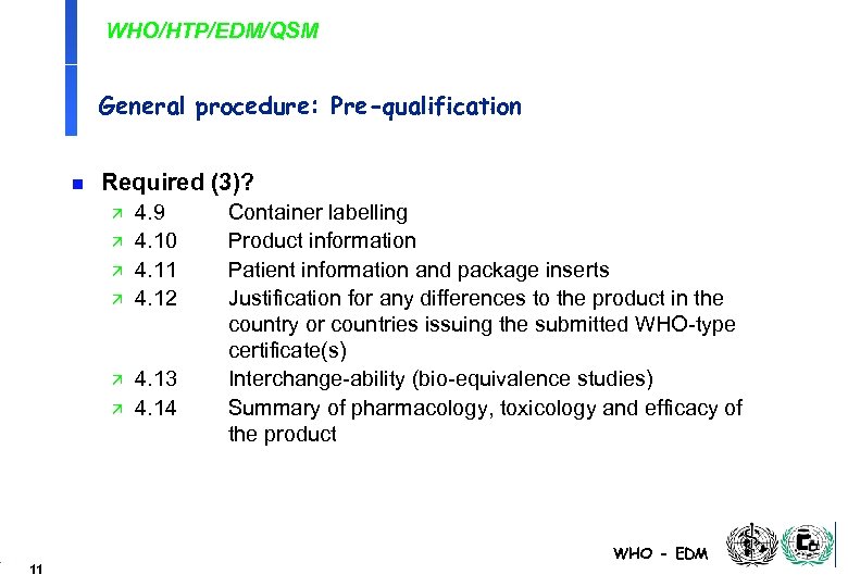 WHO/HTP/EDM/QSM General procedure: Pre-qualification n Required (3)? ä ä ä 11 4. 9 4.