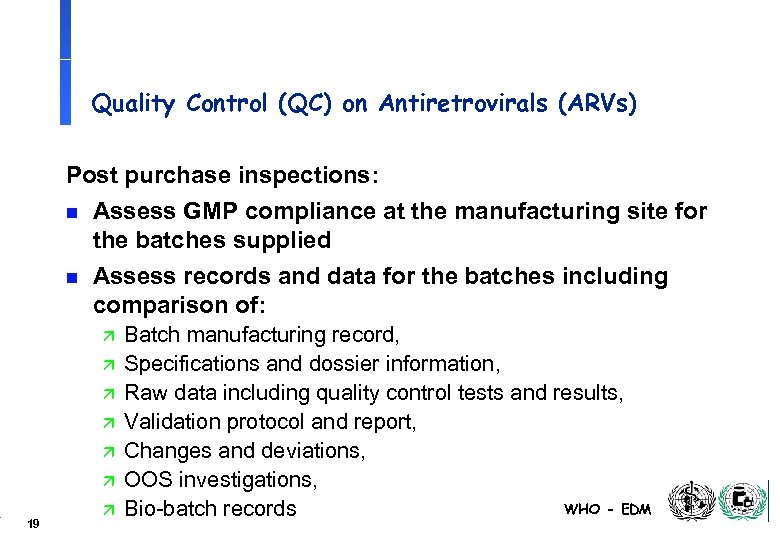 Quality Control (QC) on Antiretrovirals (ARVs) Post purchase inspections: n Assess GMP compliance at