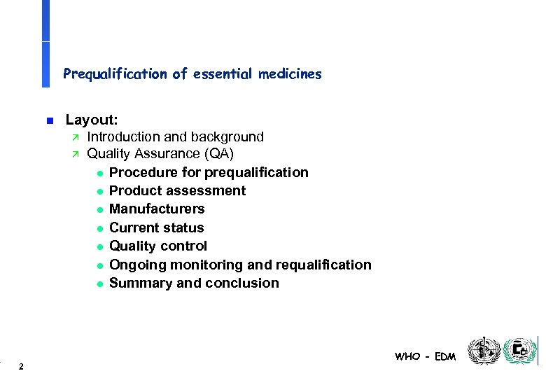 Prequalification of essential medicines n 2 Layout: ä Introduction and background ä Quality Assurance