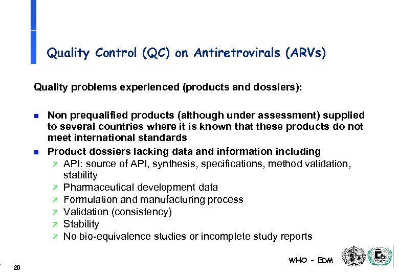 Quality Control (QC) on Antiretrovirals (ARVs) Quality problems experienced (products and dossiers): n n