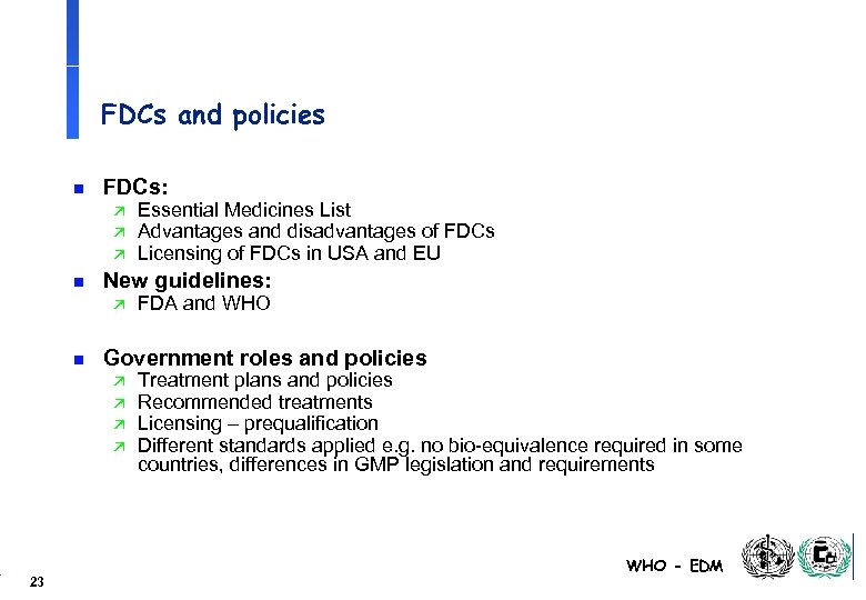 FDCs and policies n FDCs: ä ä ä n New guidelines: ä n FDA