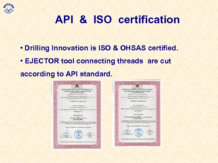 API & ISO certification • Drilling Innovation is ISO & OHSAS certified. • EJECTOR
