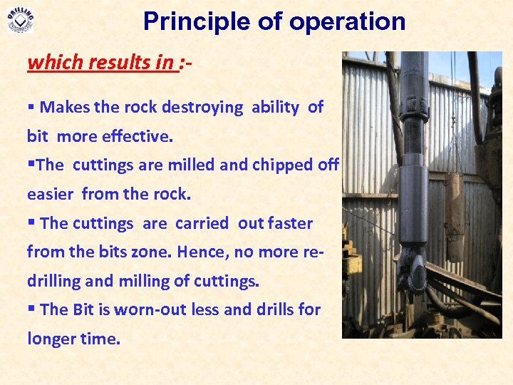 Principle of operation which results in : § Makes the rock destroying ability of