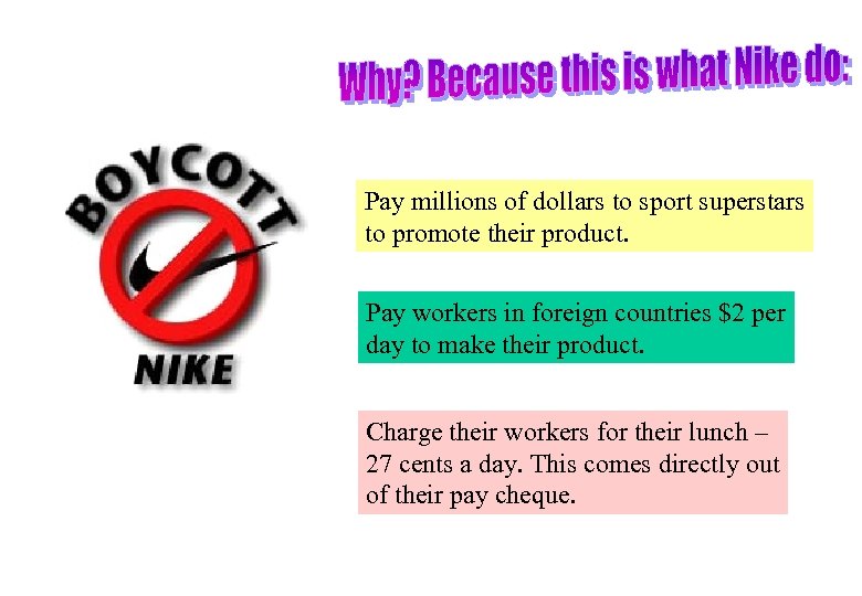 Pay millions of dollars to sport superstars to promote their product. Pay workers in