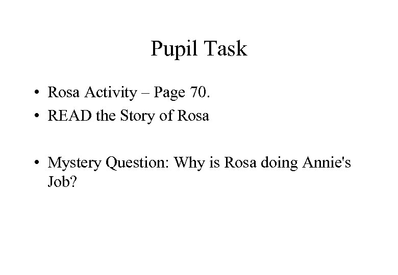 Pupil Task • Rosa Activity – Page 70. • READ the Story of Rosa