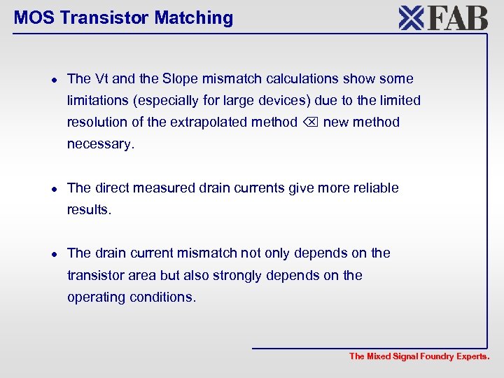 MOS Transistor Matching l The Vt and the Slope mismatch calculations show some limitations