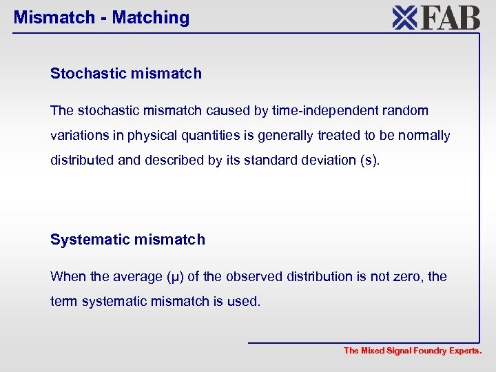 Mismatch - Matching Stochastic mismatch The stochastic mismatch caused by time-independent random variations in