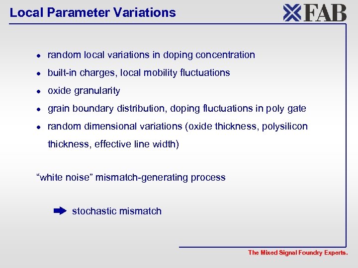Local Parameter Variations l random local variations in doping concentration l built-in charges, local