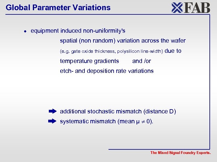 Global Parameter Variations l equipment induced non-uniformity's spatial (non random) variation across the wafer