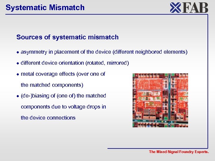 Systematic Mismatch Sources of systematic mismatch l asymmetry in placement of the device (different