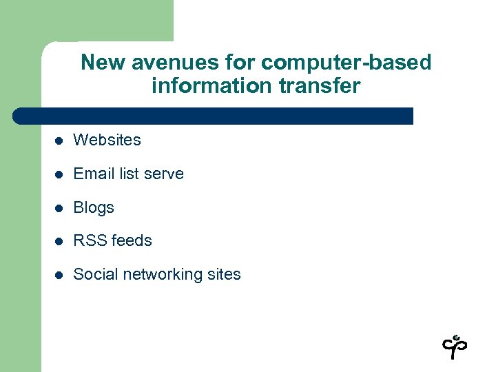 New avenues for computer-based information transfer l Websites l Email list serve l Blogs