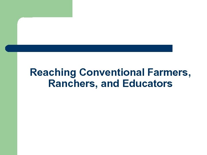 Reaching Conventional Farmers, Ranchers, and Educators 