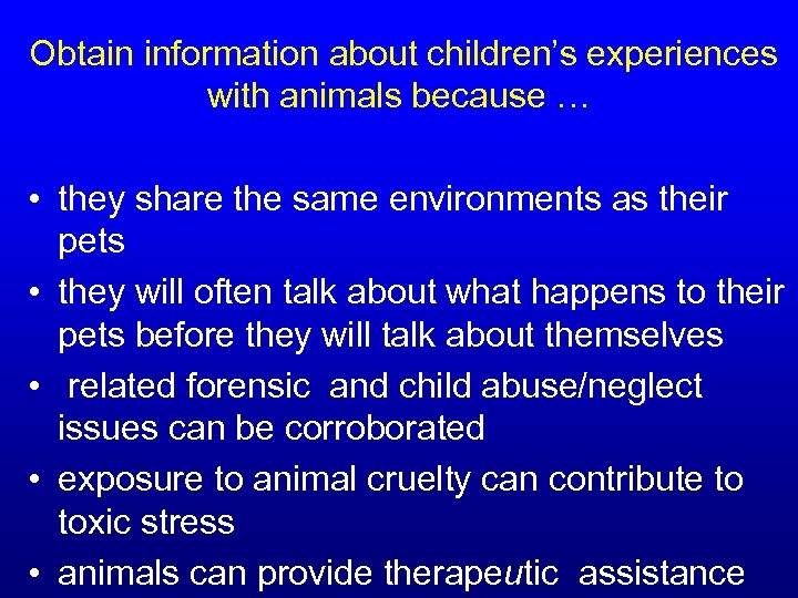  Obtain information about children’s experiences with animals because … • they share the