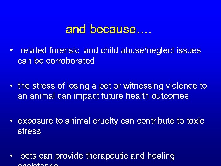 and because…. • related forensic and child abuse/neglect issues can be corroborated • the
