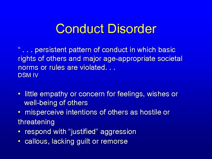 Conduct Disorder “. . . persistent pattern of conduct in which basic rights of