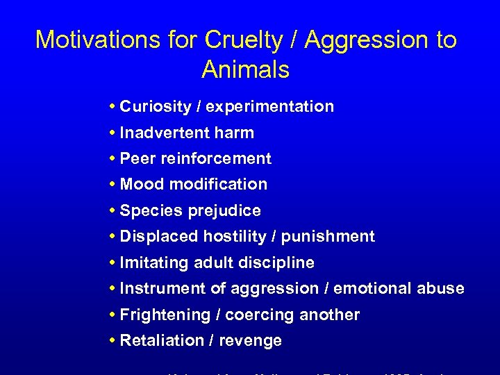 Motivations for Cruelty / Aggression to Animals • Curiosity / experimentation • Inadvertent harm