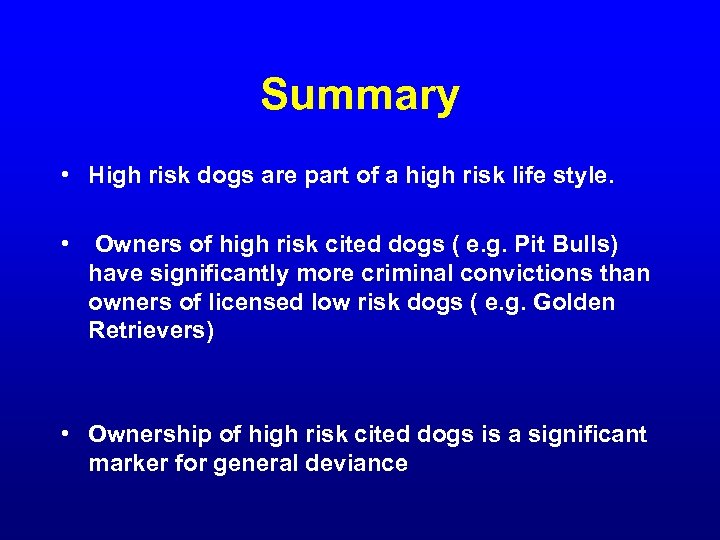 Summary • High risk dogs are part of a high risk life style. •