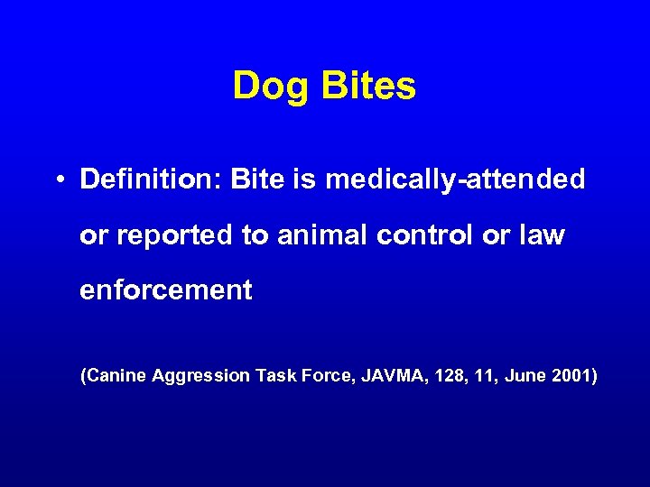 Dog Bites • Definition: Bite is medically-attended or reported to animal control or law
