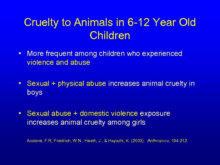 Cruelty to Animals in 6 -12 Year Old Children • More frequent among children
