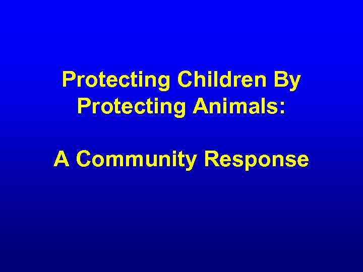 Protecting Children By Protecting Animals: A Community Response 