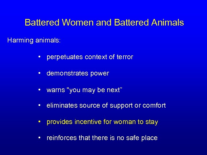 Battered Women and Battered Animals Harming animals: • perpetuates context of terror • demonstrates