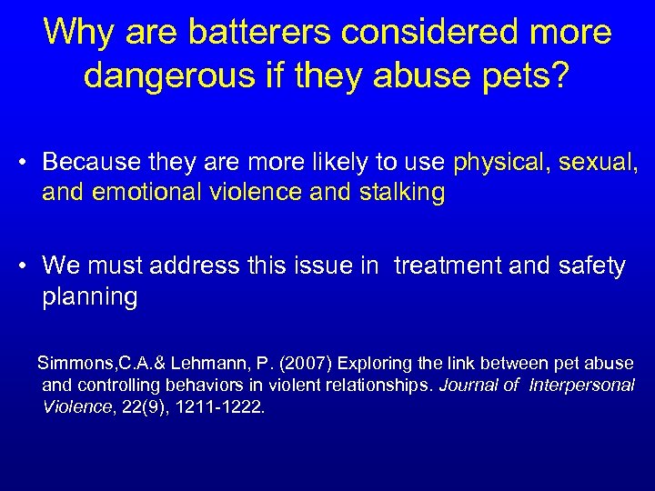 Why are batterers considered more dangerous if they abuse pets? • Because they are
