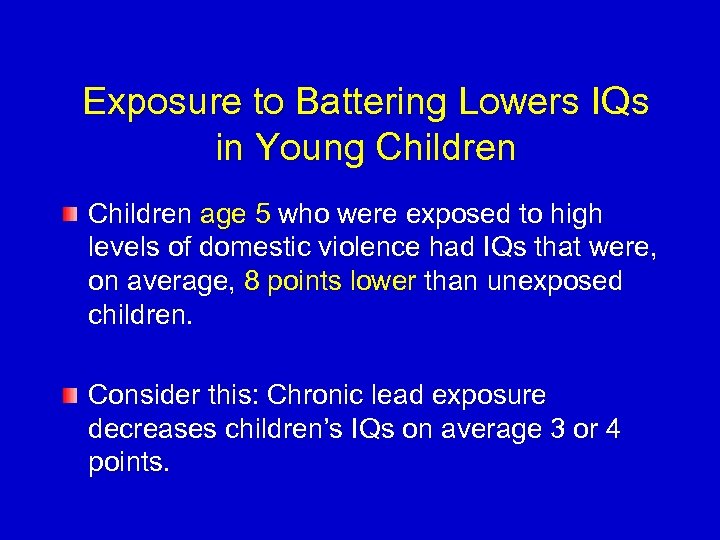 Exposure to Battering Lowers IQs in Young Children age 5 who were exposed to