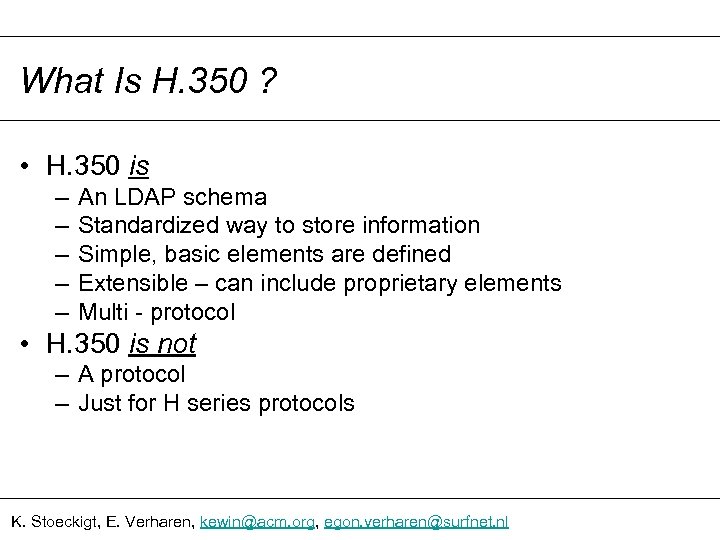 What Is H. 350 ? • H. 350 is – – – An LDAP