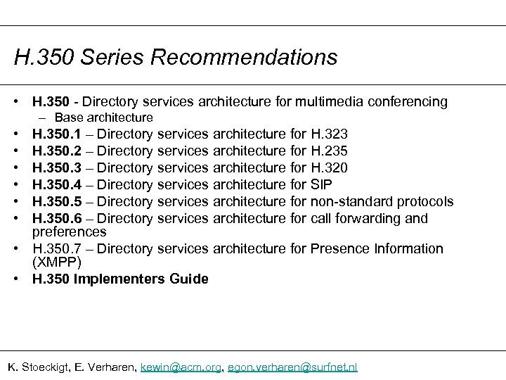 H. 350 Series Recommendations • H. 350 - Directory services architecture for multimedia conferencing