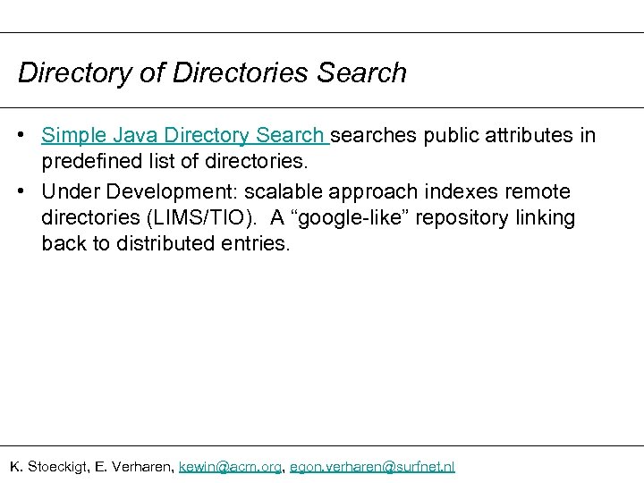 Directory of Directories Search • Simple Java Directory Search searches public attributes in predefined