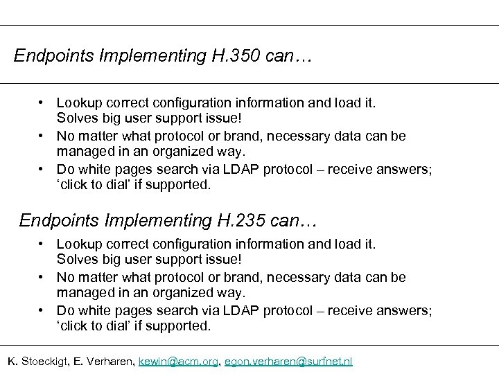 Endpoints Implementing H. 350 can… • Lookup correct configuration information and load it. Solves