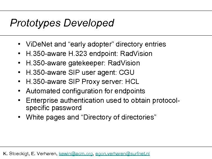 Prototypes Developed • • Vi. De. Net and “early adopter” directory entries H. 350