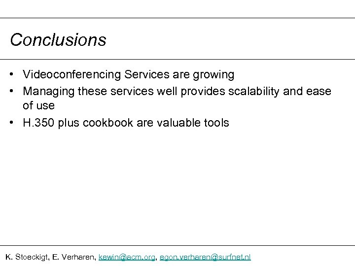 Conclusions • Videoconferencing Services are growing • Managing these services well provides scalability and