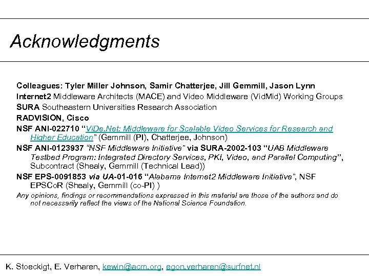 Acknowledgments Colleagues: Tyler Miller Johnson, Samir Chatterjee, Jill Gemmill, Jason Lynn Internet 2 Middleware