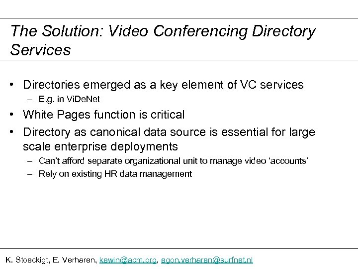 The Solution: Video Conferencing Directory Services • Directories emerged as a key element of