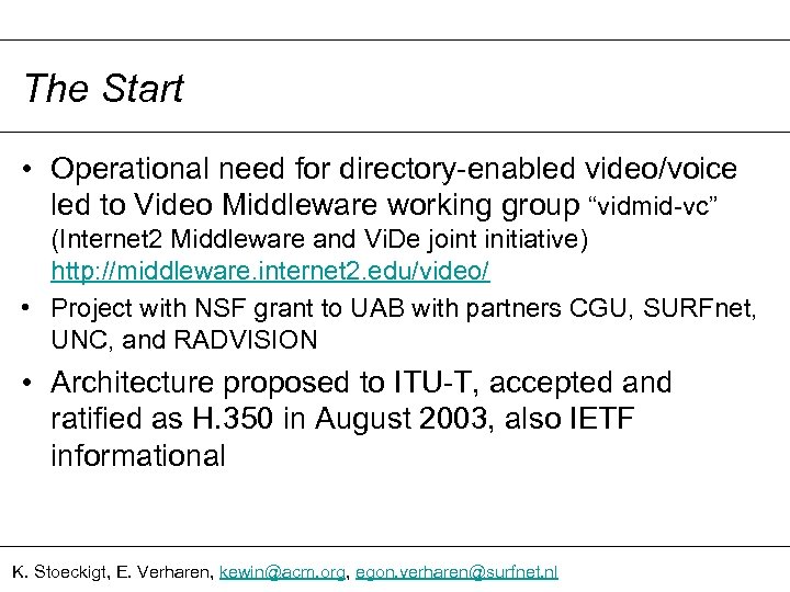 The Start • Operational need for directory-enabled video/voice led to Video Middleware working group