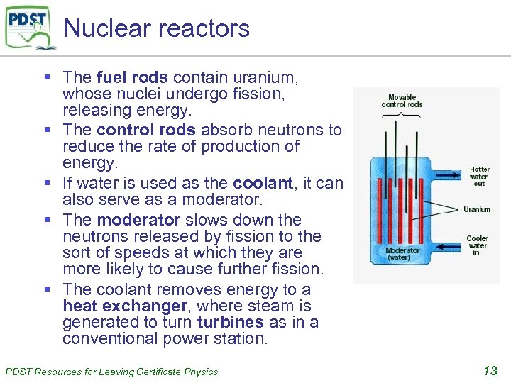 Nuclear reactors § The fuel rods contain uranium, whose nuclei undergo fission, releasing energy.